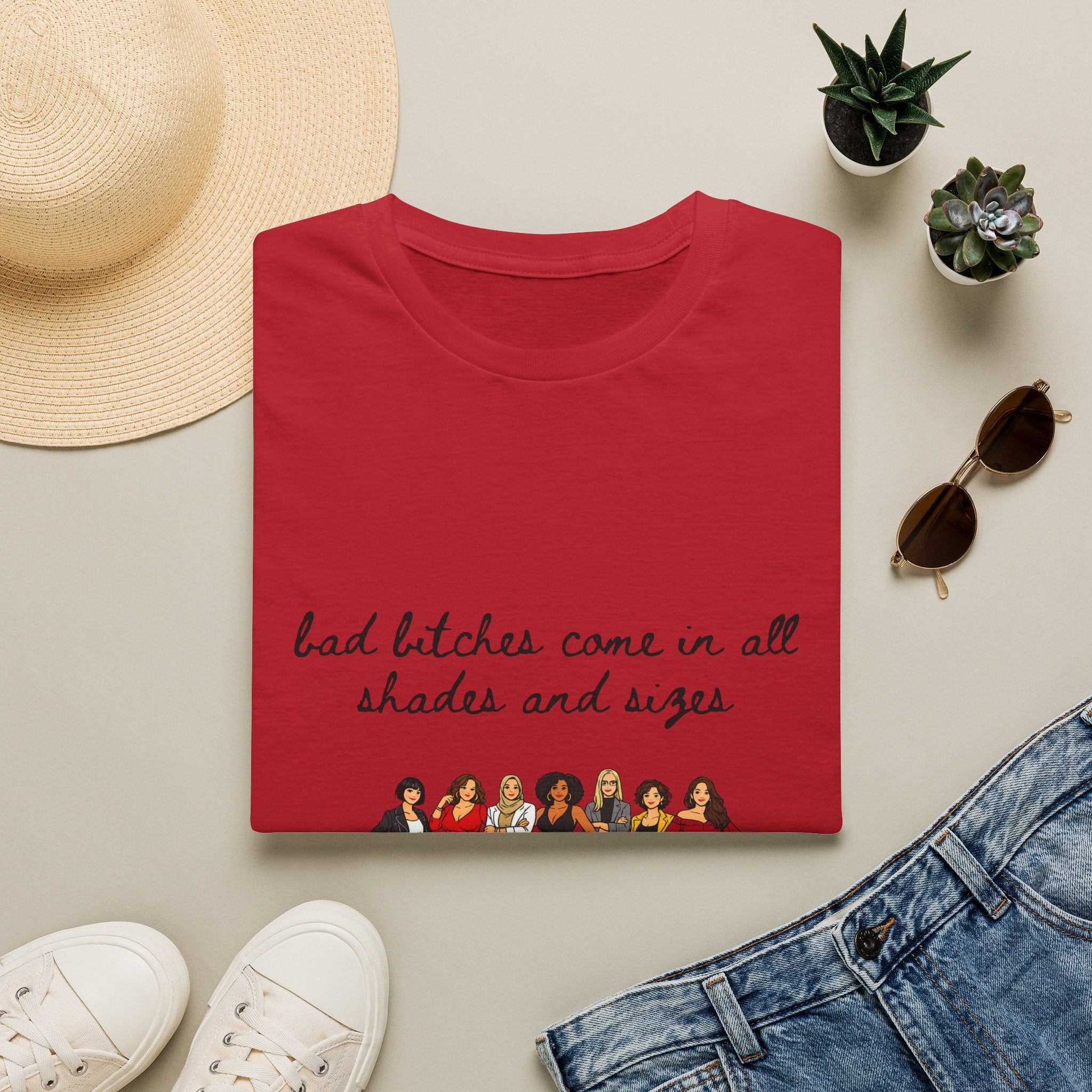 Bad Bitches Come In All Shades And Sizes T-Shirt — Empowering Diverse Women Graphic Tee