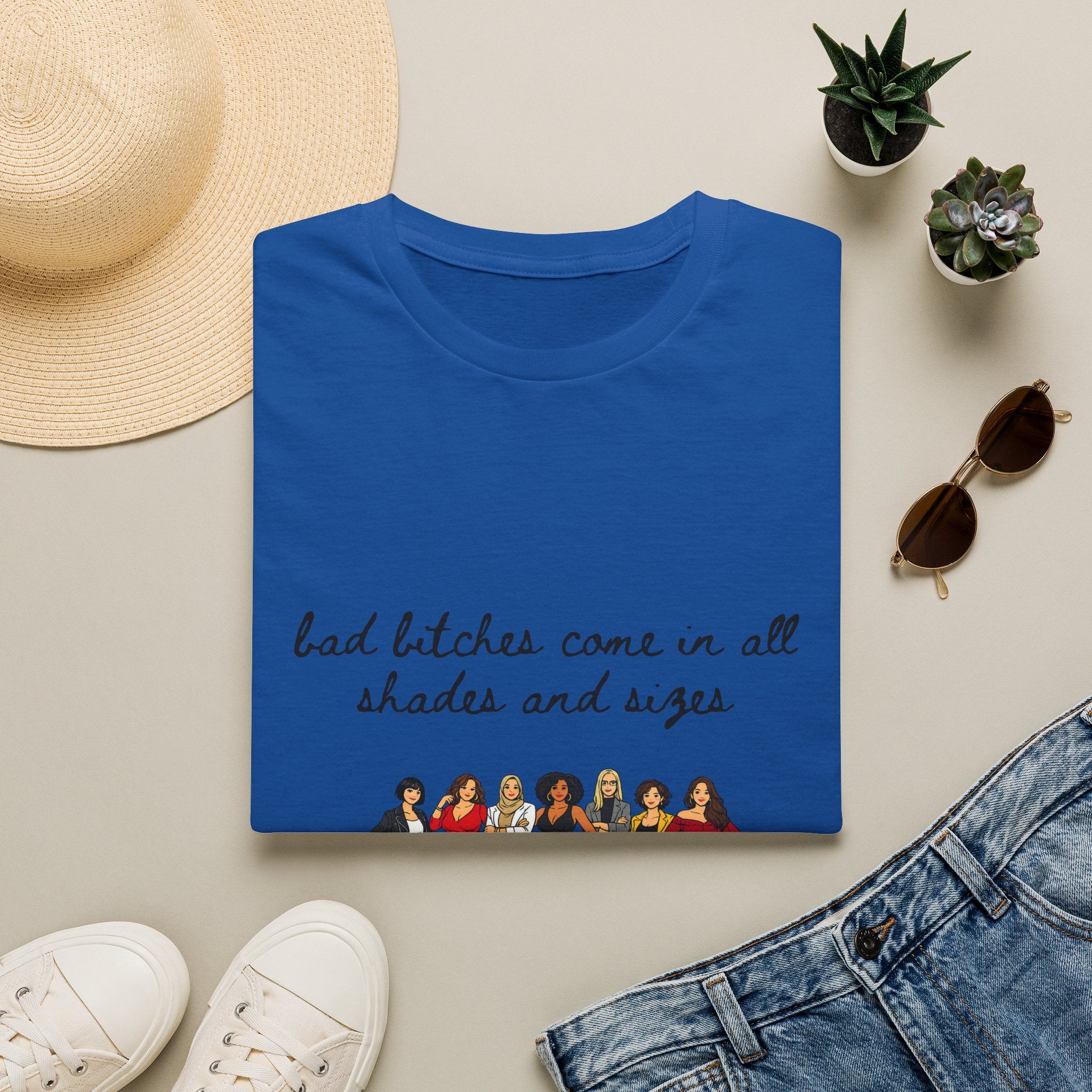 Bad Bitches Come In All Shades And Sizes T-Shirt — Empowering Diverse Women Graphic Tee