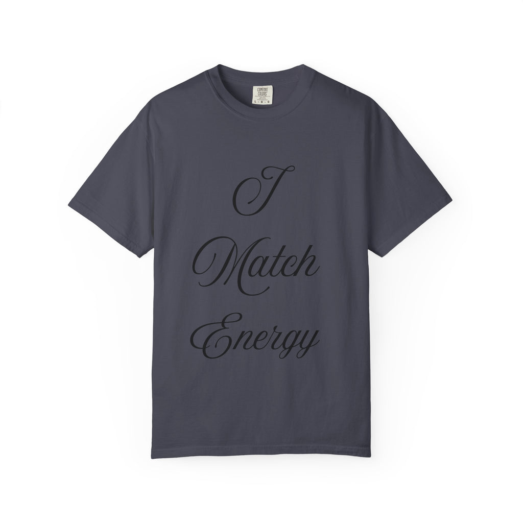 I Match Energy T-Shirt — Script Statement Tee