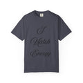 I Match Energy T-Shirt — Script Statement Tee