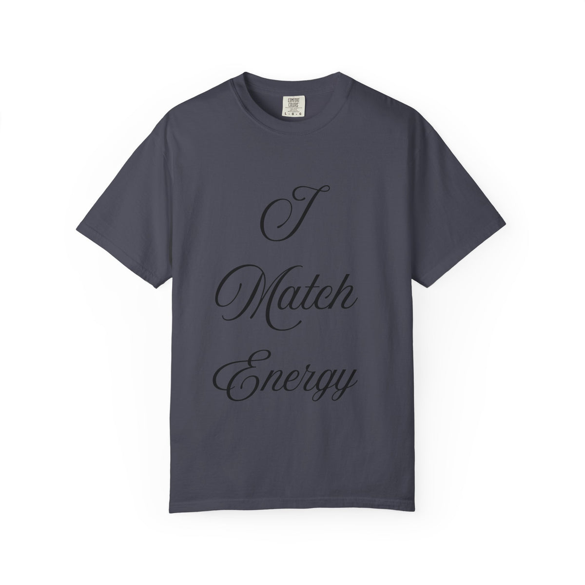 I Match Energy T-Shirt — Script Statement Tee