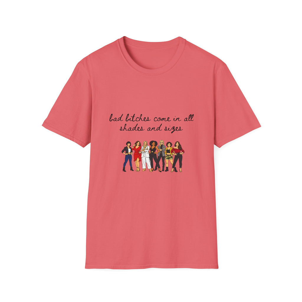 Bad Bitches Come In All Shades And Sizes T-Shirt — Empowering Diverse Women Graphic Tee