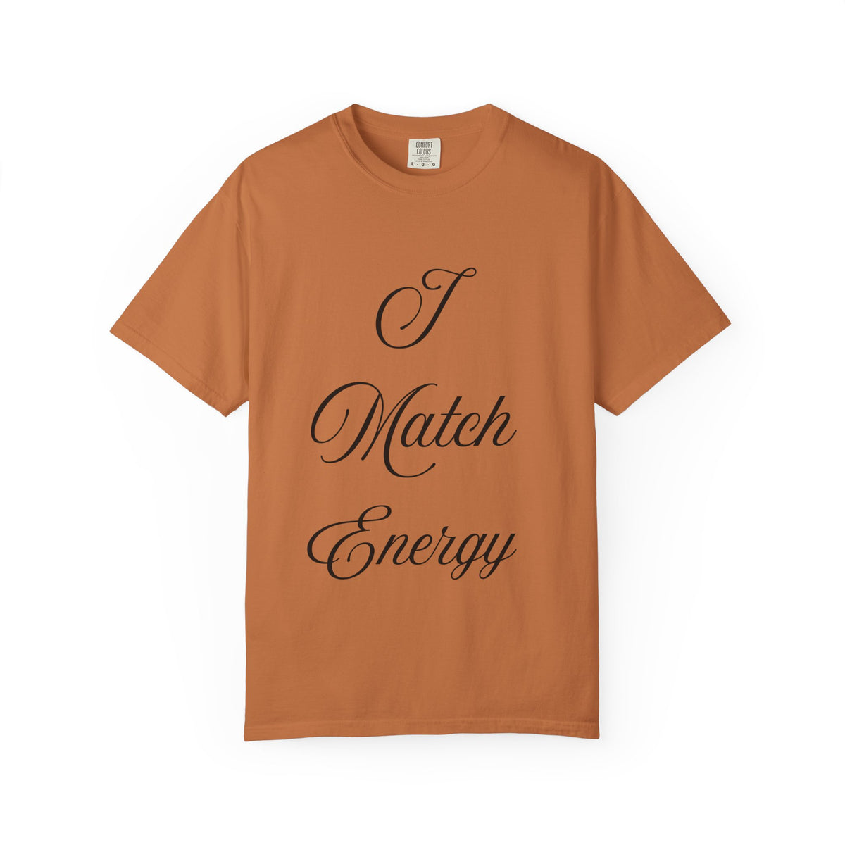 I Match Energy T-Shirt — Script Statement Tee