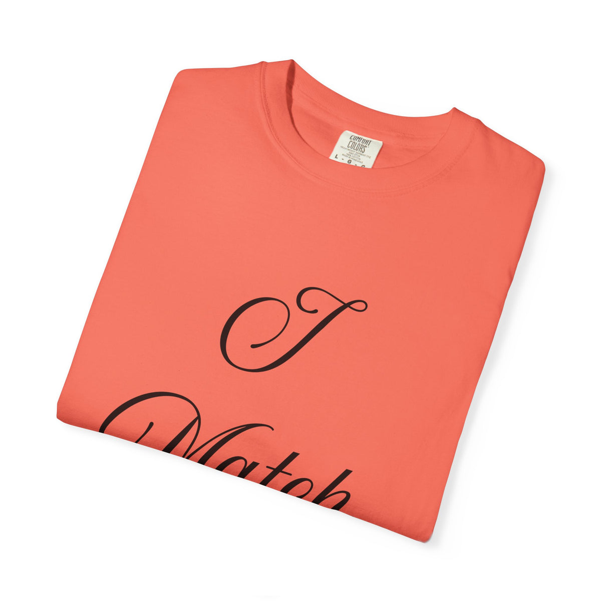 I Match Energy T-Shirt — Script Statement Tee