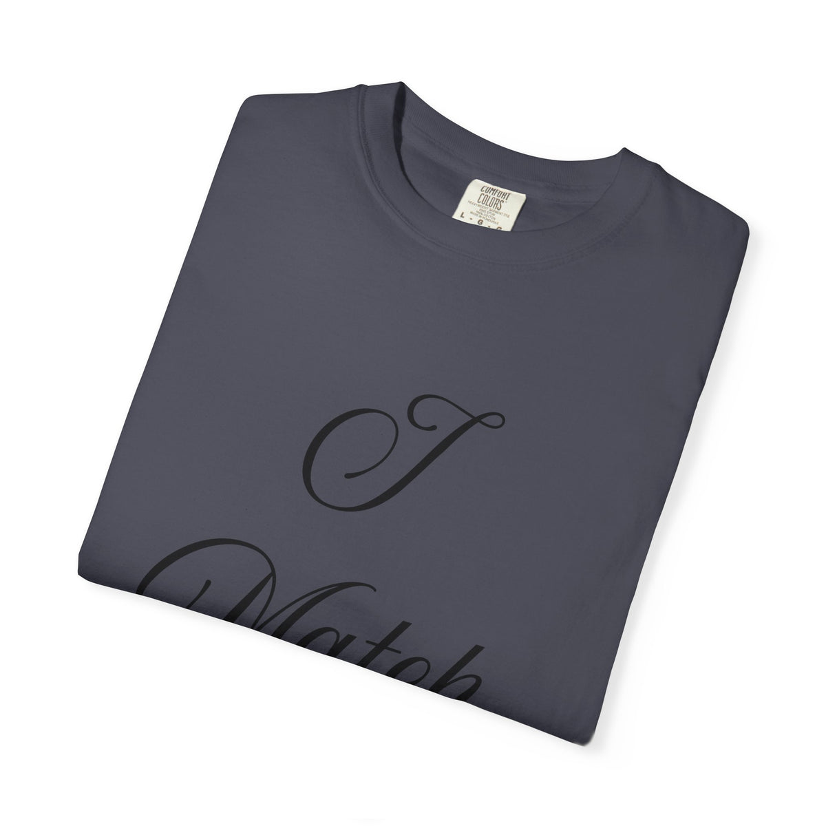 I Match Energy T-Shirt — Script Statement Tee
