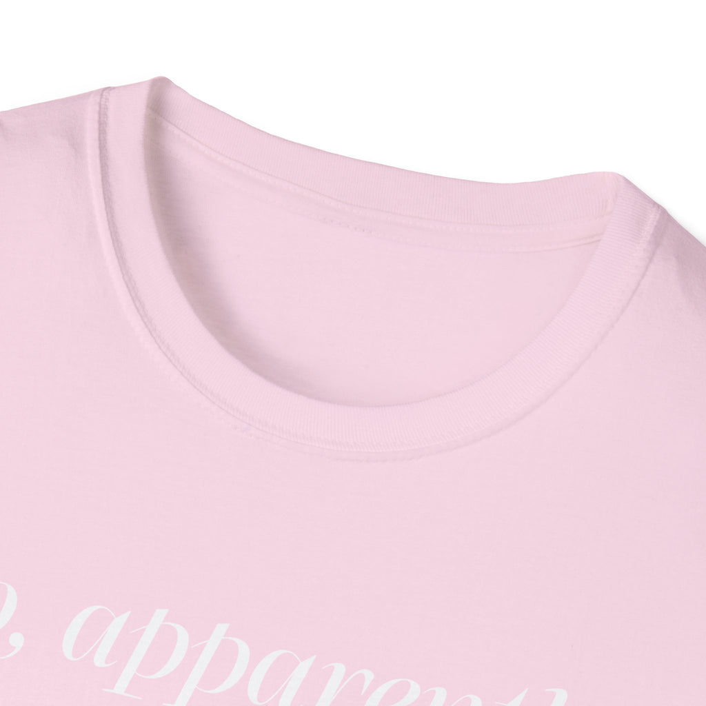 So, Apparently I’m Dramatic T‑Shirt — Funny Slogan Casual Tee for Women & Men