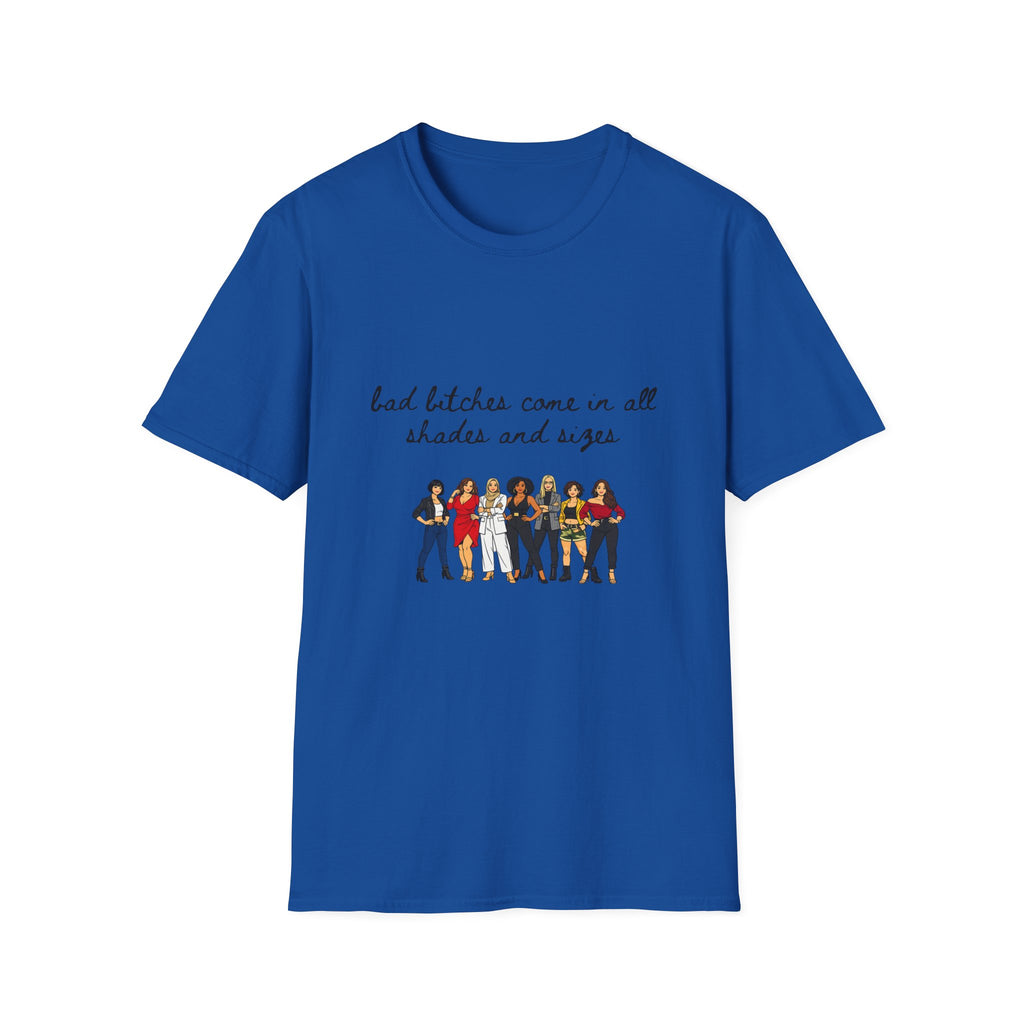 Bad Bitches Come In All Shades And Sizes T-Shirt — Empowering Diverse Women Graphic Tee