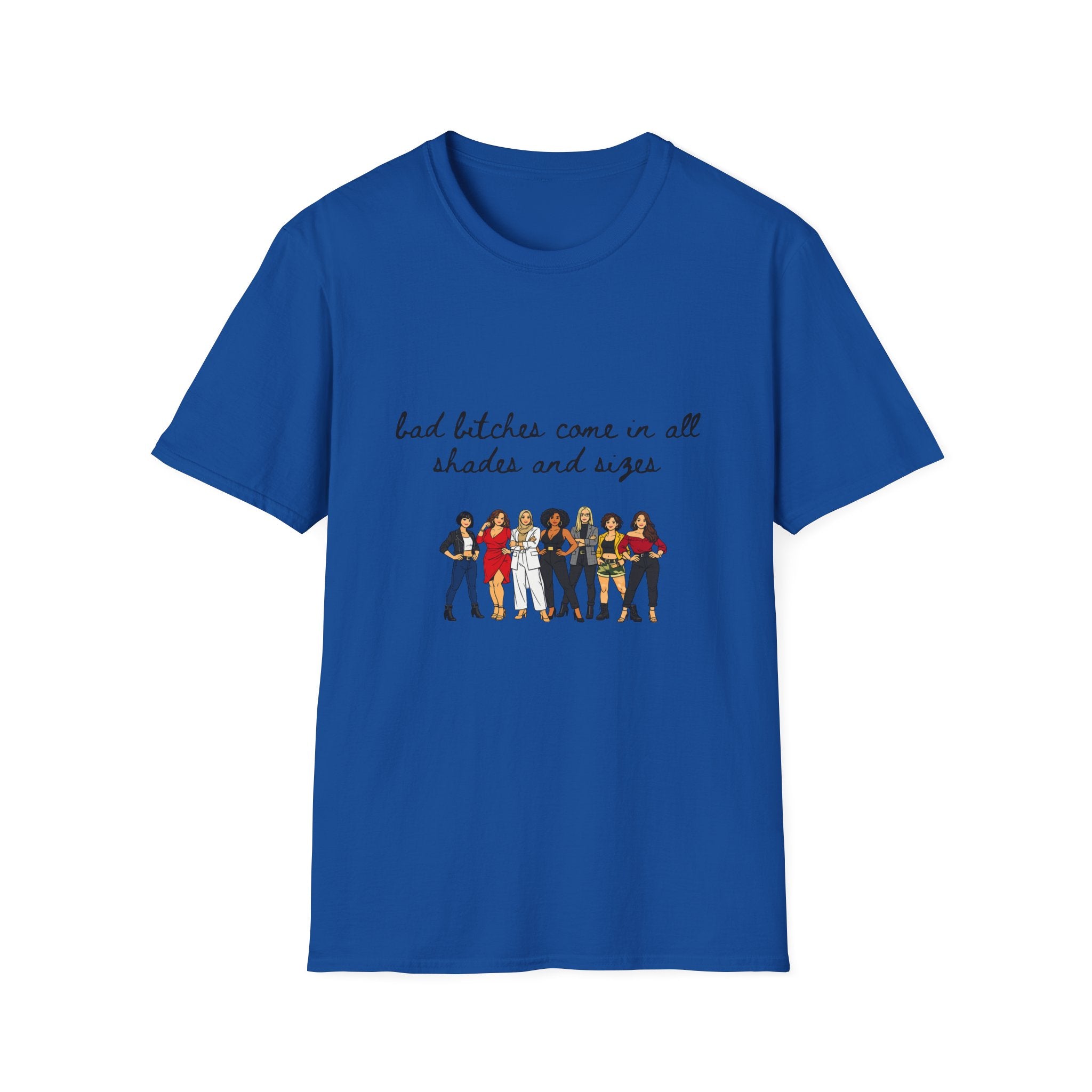 Bad Bitches Come In All Shades And Sizes T-Shirt — Empowering Diverse Women Graphic Tee