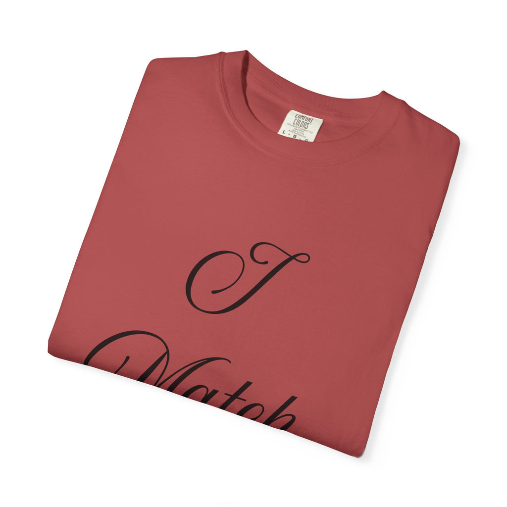 I Match Energy T-Shirt — Script Statement Tee