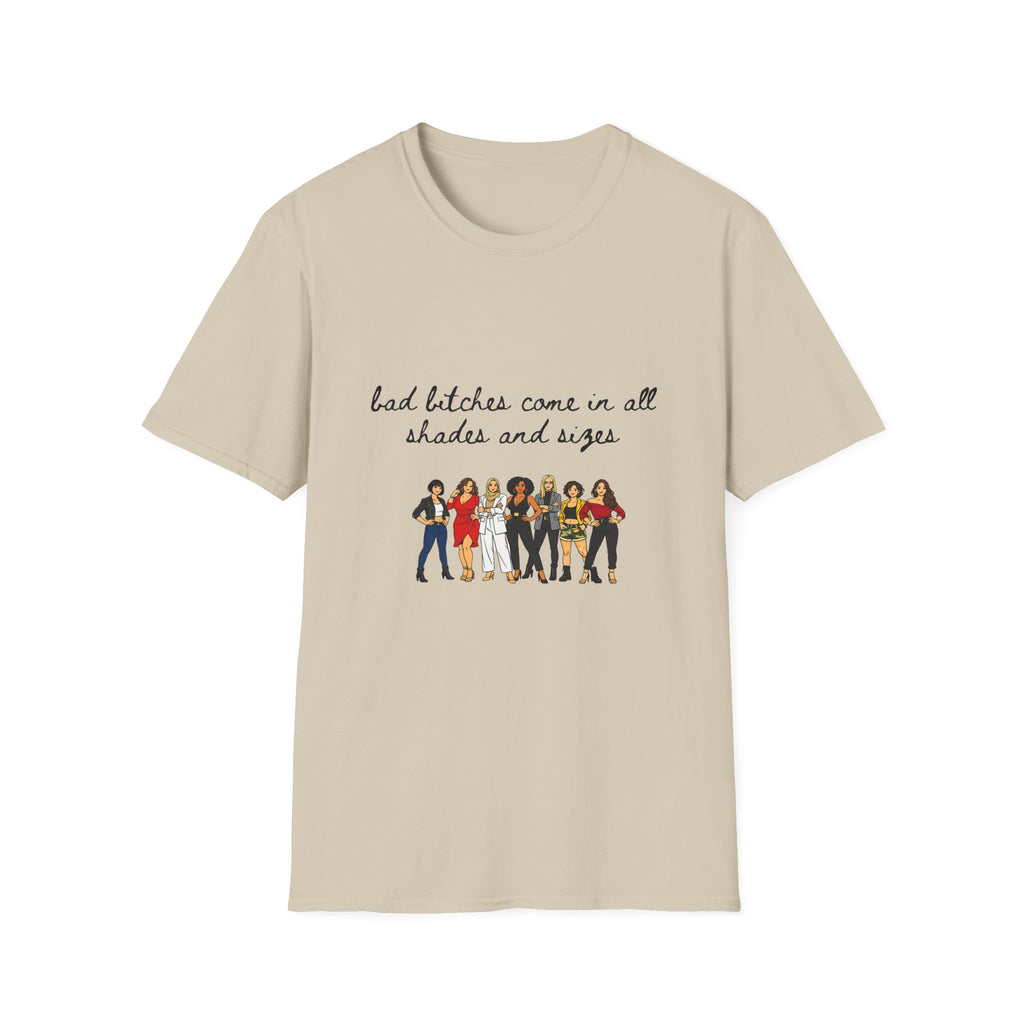 Bad Bitches Come In All Shades And Sizes T-Shirt — Empowering Diverse Women Graphic Tee