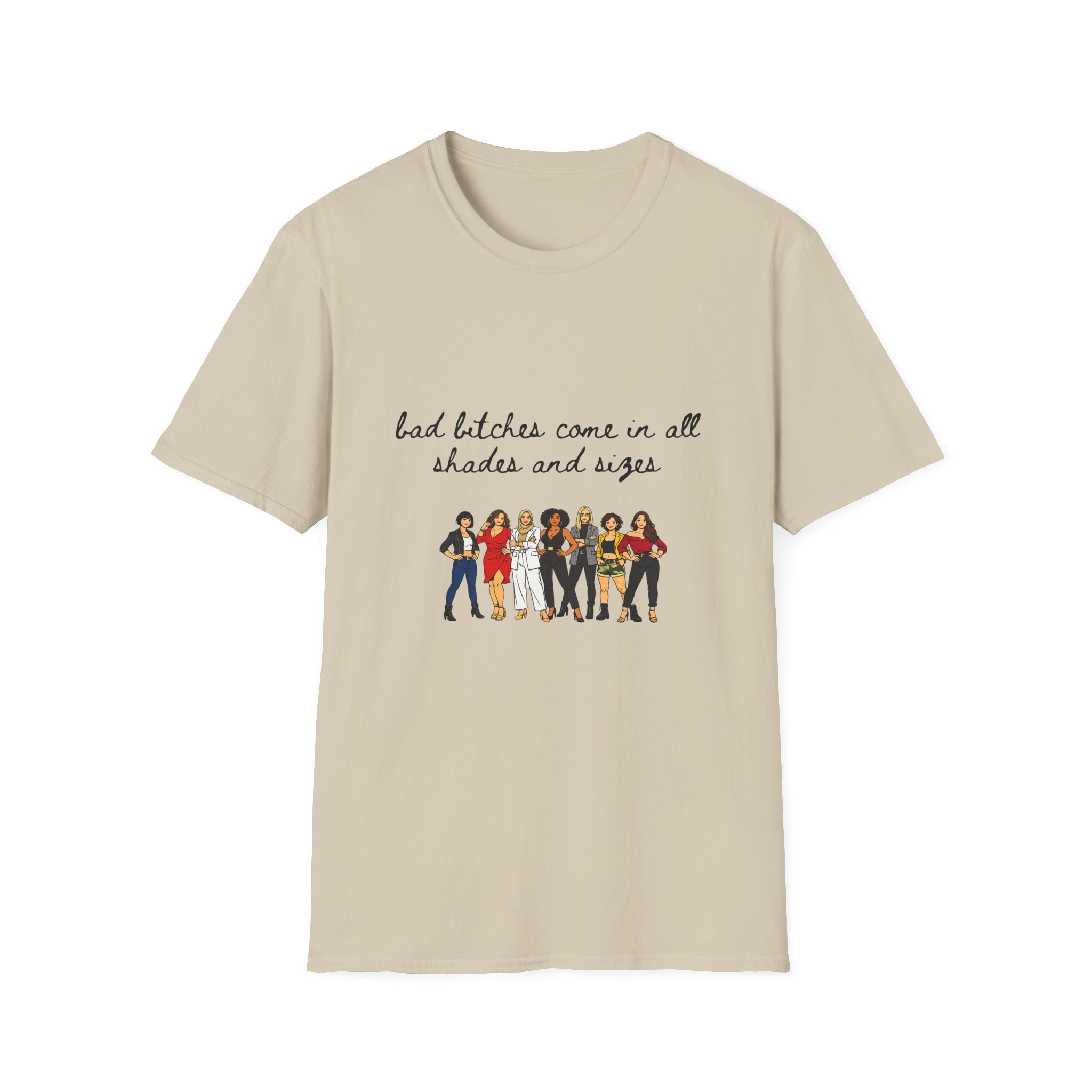 Bad Bitches Come In All Shades And Sizes T-Shirt — Empowering Diverse Women Graphic Tee