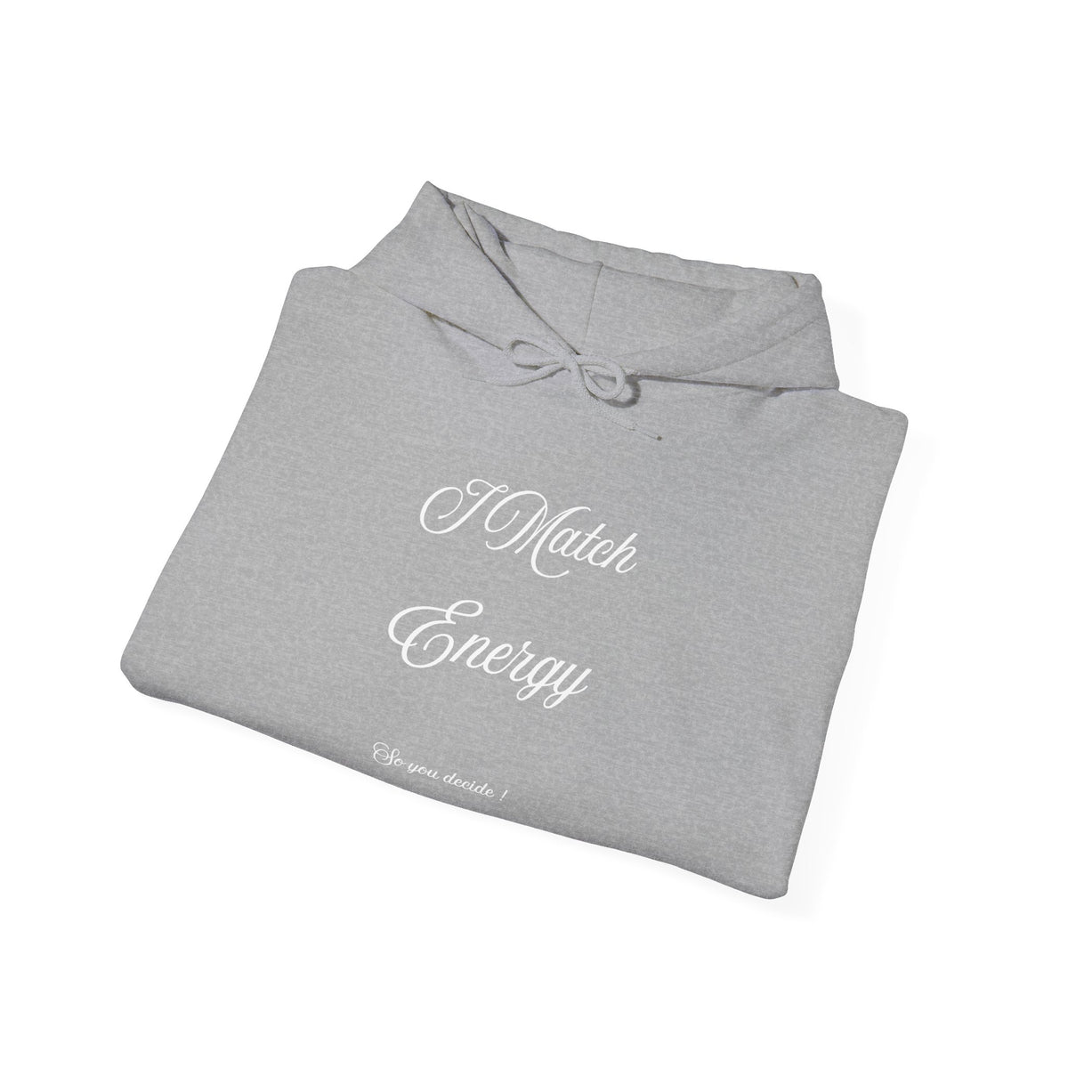 Hoodie — “I Match Energy” Script Graphic Hoodie