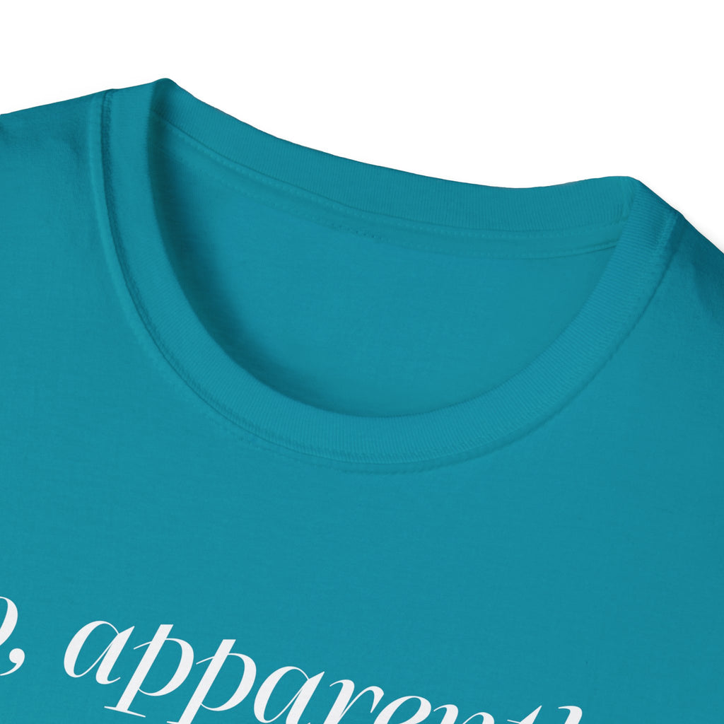 So, Apparently I’m Dramatic T‑Shirt — Funny Slogan Casual Tee for Women & Men