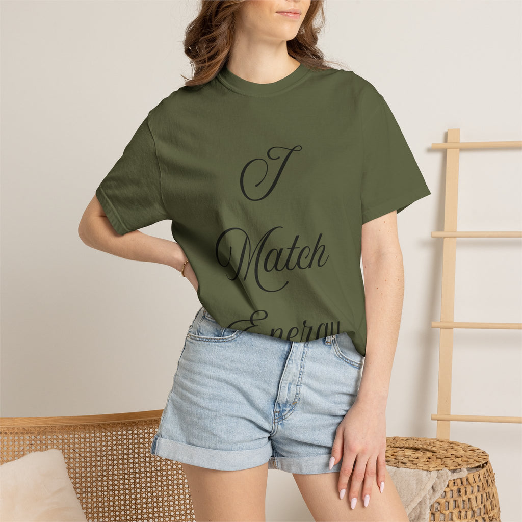 I Match Energy T-Shirt — Script Statement Tee
