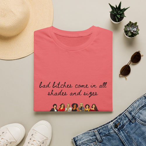 Bad Bitches Come In All Shades And Sizes T-Shirt — Empowering Diverse Women Graphic Tee
