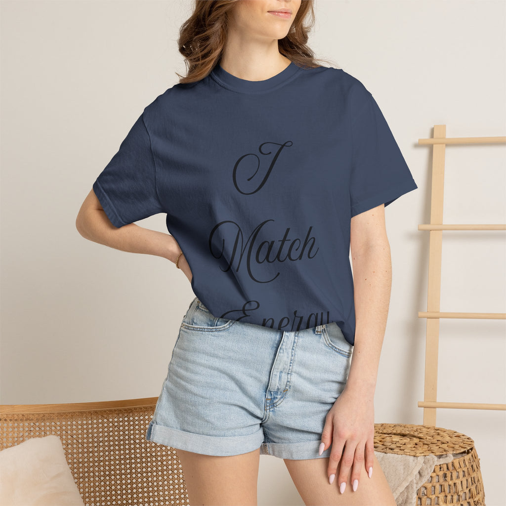 I Match Energy T-Shirt — Script Statement Tee