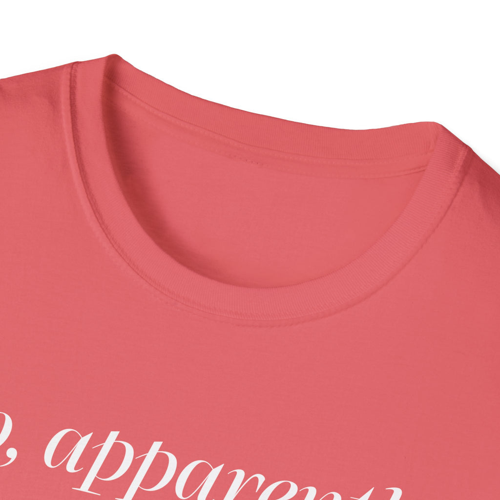 So, Apparently I’m Dramatic T‑Shirt — Funny Slogan Casual Tee for Women & Men