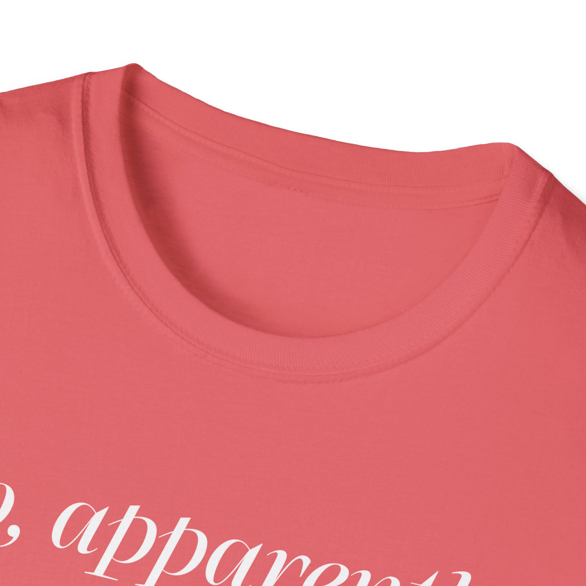 So, Apparently I’m Dramatic T‑Shirt — Funny Slogan Casual Tee for Women & Men