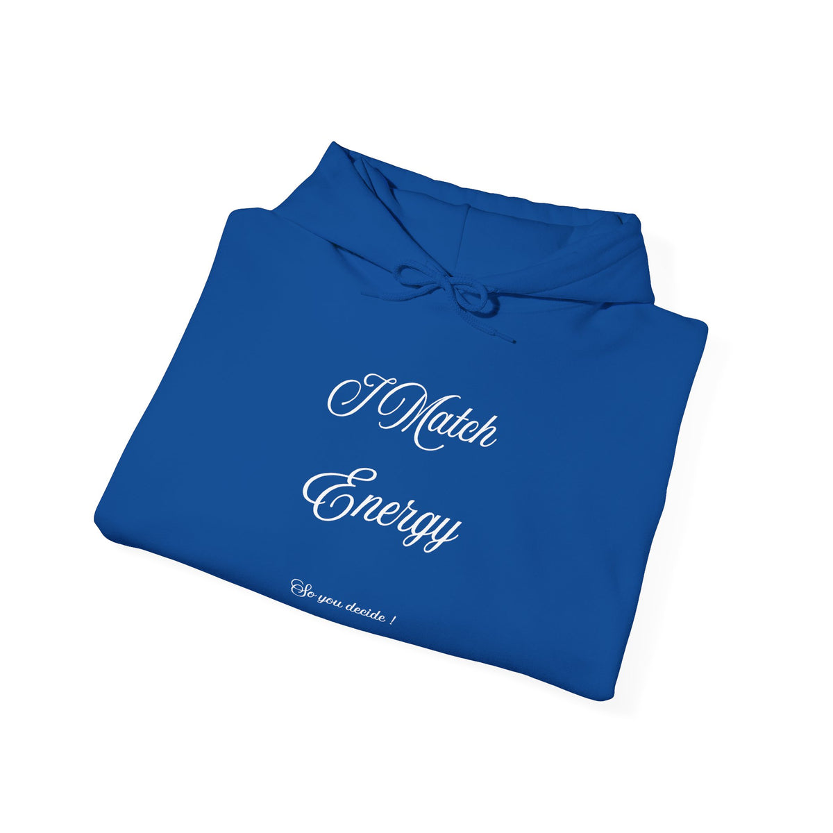 Hoodie — “I Match Energy” Script Graphic Hoodie
