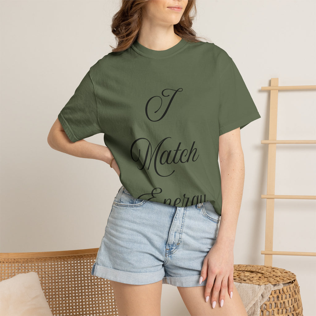 I Match Energy T-Shirt — Script Statement Tee