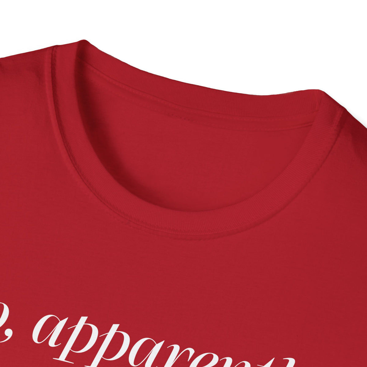 So, Apparently I’m Dramatic T‑Shirt — Funny Slogan Casual Tee for Women & Men